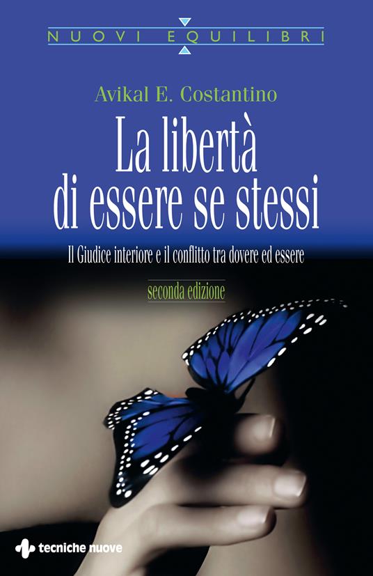 La libertà di essere se stessi. Il giudice interiore e il conflitto tra  dovere ed essere - Costantino, Avikal E. - Ebook - EPUB2 con Adobe DRM | IBS