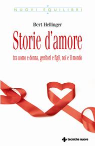 Storie d'amore tra uomo e donna, genitori e figli, noi e il mondo