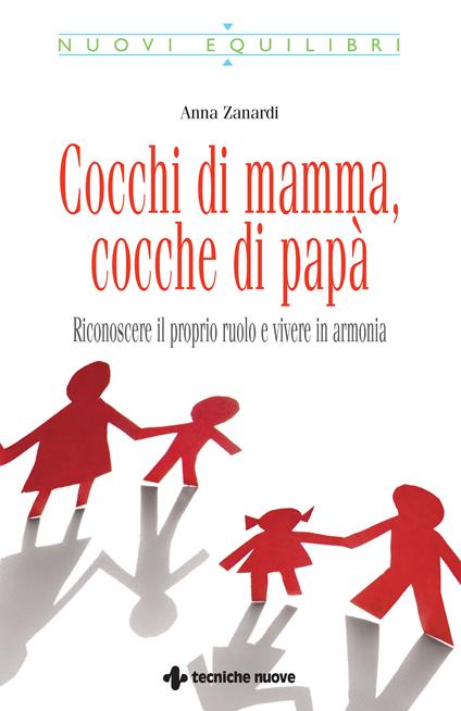 Cocchi di mamma, cocche di papà. Riconoscere il proprio ruolo e vivere in armonia - Anna Zanardi - ebook