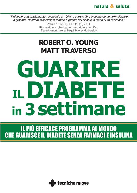 Guarire il diabete in tre settimane - Matt Traverso,Robert O. Young - ebook