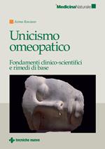 Unicismo omeopatico. Fondamenti clinico-scientifici e rimedi di base