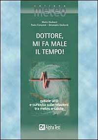 Dottore, mi fa male il tempo! - Paolo Corazzon,Emanuela Giuliacci,Mario Giuliacci - copertina