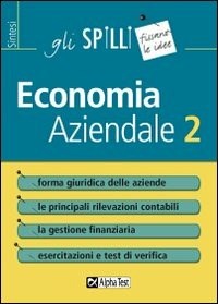 Economia aziendale. Vol. 2: Forma giuridica delle aziende. - Marco Bianchi  - Nicoletta Maggio - - Libro - Alpha Test - Gli spilli | IBS