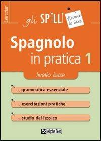 Spagnolo in pratica. Vol. 1: Livello base. - Annalee Alviani - copertina