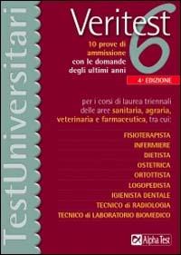 Veritest. Vol. 6: 10 prove di ammissione con le domande degli ultimi anni per i corsi di laurea triennali delle aree sanitaria, agraria, veterinaria e farmaceutica.... - copertina