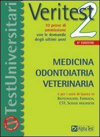 Veritest. Vol. 2: 10 prove di ammissione con le domande degli ultimi anni: medicina, odontoiatria, veterinaria. - copertina