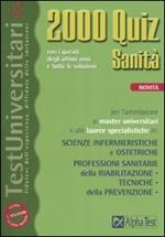 Duemila quiz sanità. Con i quesiti degli ultimi anni e tutte le soluzioni