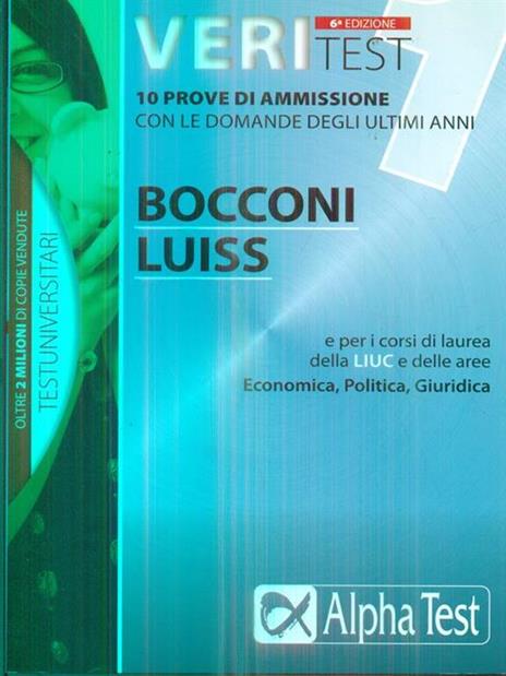 Veritest. Vol. 1: Prove di ammissione con le domande degli ultimi anni. Bocconi e Luiss e per i corsi di laurea delle aree: Economica, Giuridica, Politica. - Renato Sironi,Massimiliano Bianchini,Carlo Tabacchi - 3