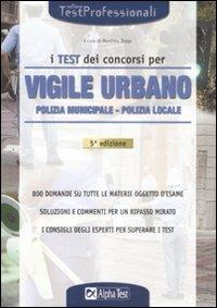 I test dei concorsi per vigile urbano. Polizia municipale-polizia locale - copertina