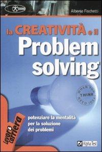 La creatività e il problem solving - Alberto Fischetti - copertina