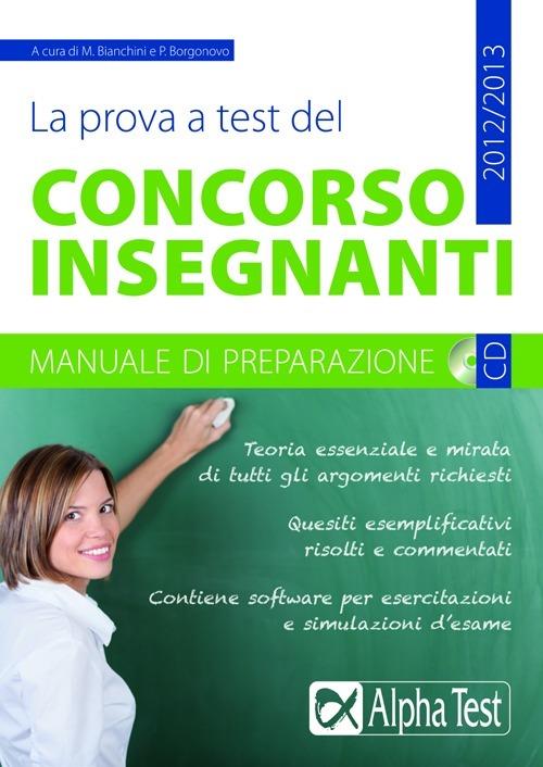 La prova a test del concorso insegnanti. Manuale di preparazione. Con  CD-ROM - M. Bianchini - P. Borgonovo - Libro - Alpha Test -  TestProfessionali | IBS
