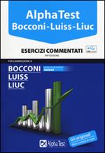 Alpha Test. Bocconi, Luiss, Liuc. Esercizi commentati. Con chiave USB