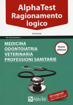 Alpha Test. Ragionamento logico. Per l'ammissione a medicina, odontoiatria, veterinaria, professioni sanitarie. Manuale di preparazione