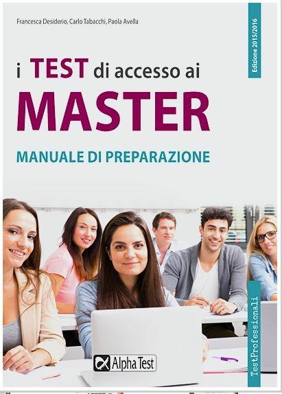 I test di accesso ai master. Manuale di preparazione - Francesca Desiderio,Carlo Tabacchi,Paola Avella - copertina