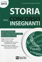 Storia per il concorso insegnanti 2016. Teoria essenziale per le prove scritte e orali delle nuove classi. Classi di concorso: A019, A022, A012