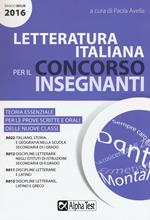 Letteratura italiana per il concorso insegnanti 2016. Teoria essenziale per le prove scritte e orali delle nuove classi. Classi di concorso: A022, A012, A011, A013