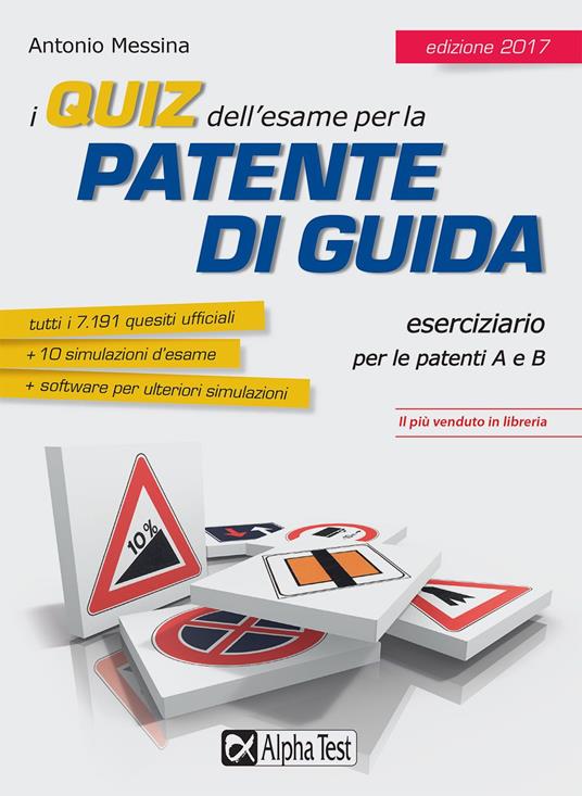 I quiz dell'esame per la patente di guida. Eserciziario per le patenti A e B. Con Contenuto digitale per download e accesso on line - Antonio Messina - copertina