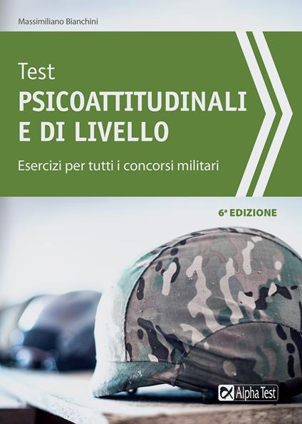 Test psicoattitudinali e di livello. Esercizi per tutti i concorsi militari - Massimiliano Bianchini - copertina