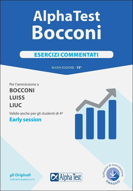 Alpha Test. Bocconi. Esercizi commentati. Per l'ammissione a Bocconi,  Luiss, Liuc. Valido anche per gli studenti di 4ª early session. Nuova ediz.  Con software di simulazione - Carlo Tabacchi - Massimiliano Bianchini - -