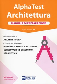 Alpha Test Architettura. Kit di preparazione. Per l'ammissione a tutti i  corsi di laurea in Architettura e Ingegneria Edile-Architettura, Scienze   software di simulazione (TestUniversitari) - Sironi, Alberto;  Bianchini, Massimiliano; Lanzoni, Fausto