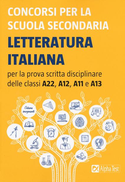 Concorsi per la scuola secondaria. Letteratura italiana per la prova scritta disciplinare delle classi A22, A12, A11 e A13 - copertina