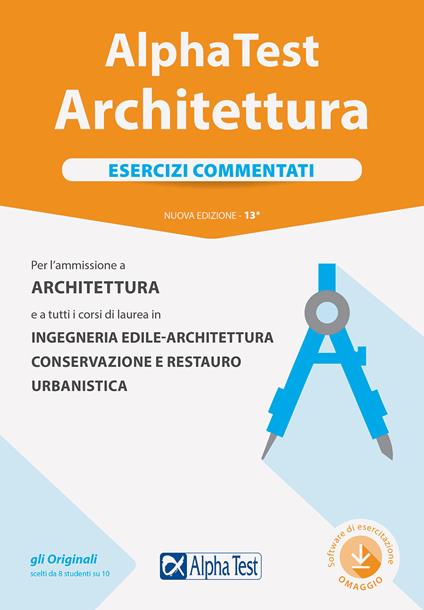 Alpha Test. Architettura. Esercizi commentati. Per l'ammissione ad Architettura e a tutti i corsi di laurea in Ingegneria edile-architettura, Conservazione e restauro, Urbanistica. Nuova ediz. Con software di simulazione - Stefano Bertocchi,Alberto Sironi - copertina