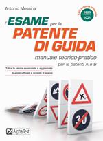 L'esame per la patente di guida. Manuale teorico-pratico per le patenti A e B