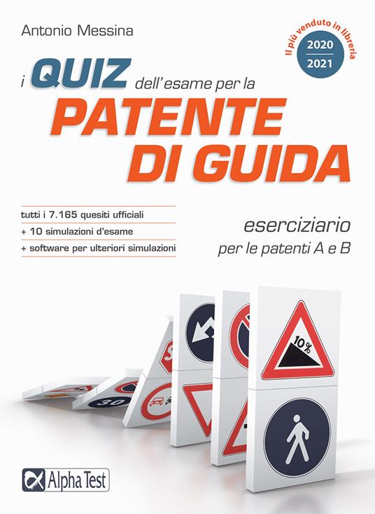 I quiz dell'esame per la patente di guida. Eserciziario per le patenti A e  B. Con software di simulazione - Antonio Messina - Libro - Alpha Test 