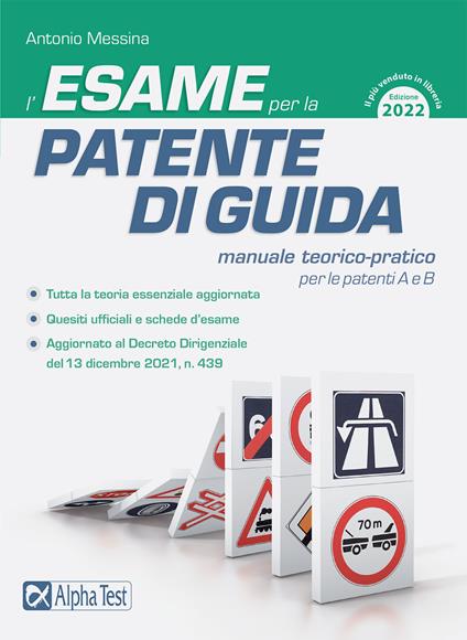 L'esame per la patente di guida. Manuale teorico-pratico per le patenti A e B - Antonio Messina - copertina