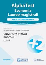 Alpha Test. Economia. Lauree magistrali. Esercizi commentati. Nuova ediz. Con software di simulazione