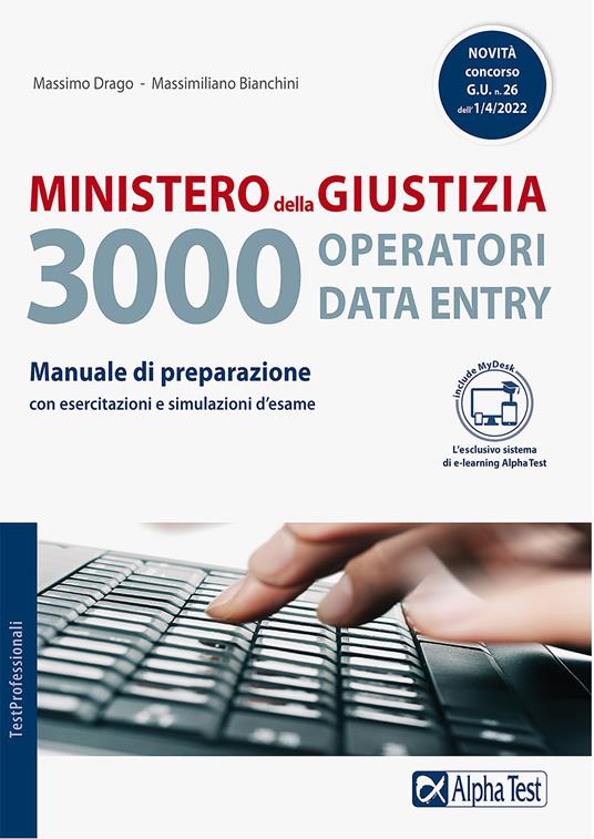 Ministero della giustizia. 3000 operatori data entry. Manuale di preparazione con esercitazioni e simulazioni d'esame. Con Contenuto digitale per accesso on line - Massimo Drago,Massimiliano Bianchini - copertina