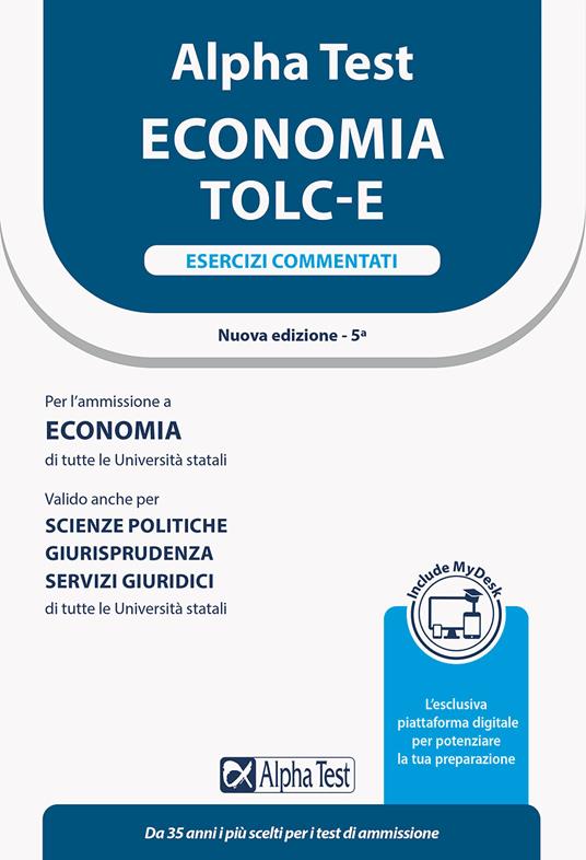 Alpha Test. Economia TOLC-E. Esercizi commentati. Ediz. MyDesk - Libro - Alpha  Test - TestUniversitari