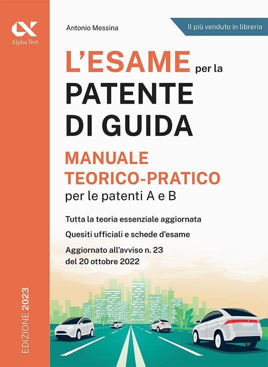 L'esame per la patente di guida. Manuale teorico-pratico per le patenti A e B - Antonio Messina - copertina