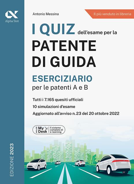 I quiz dell'esame per la patente di guida. Eserciziario per le patenti A e B. Ediz. MyDesk. Con Contenuto digitale per download e accesso on line - Antonio Messina - copertina