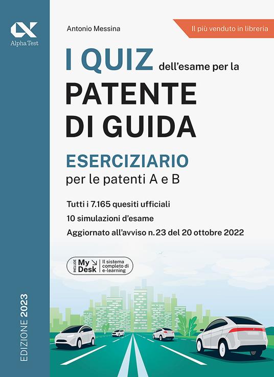 I quiz dell'esame per la patente di guida. Eserciziario per le patenti A e B. Ediz. MyDesk. Con Contenuto digitale per download e accesso on line - Antonio Messina - copertina