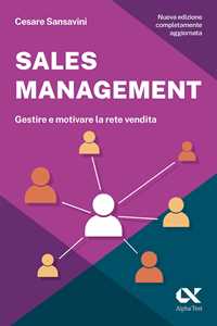 Libro Sales management. Gestire e motivare la rete vendita Cesare Sansavini