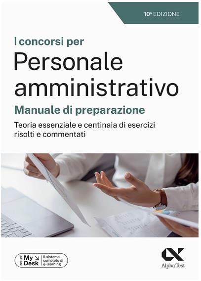 I concorsi per personale amministrativo. Manuale di preparazione. Teoria essenziale e centinaia di esercizi risolti e commentati. Ediz. MyDesk. Con Contenuto digitale per download e accesso on line - Carlo Tabacchi,Giovanni Vannini,Silvia Cacciotti - copertina