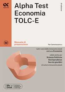 Libro Alpha Test Economia. TOLC-E. Manuale di preparazione. Ediz. MyDesk. Con Contenuto digitale per download e accesso on line 