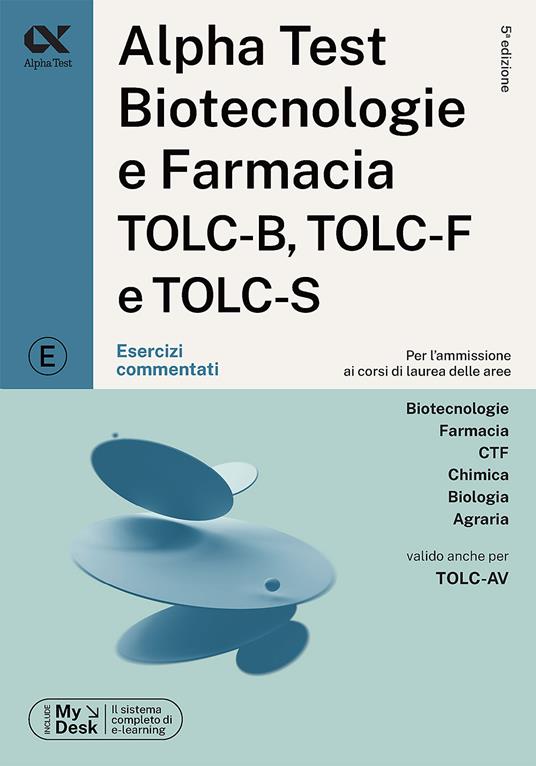 Alpha Test. Biotecnologie e farmacia TOLC-B, TOLC-F e TOLC-S. Esercizi commentati. Ediz. MyDesk. Con software di simulazione - Stefano Bertocchi,Stefania Provasi,Doriana Rodino - copertina