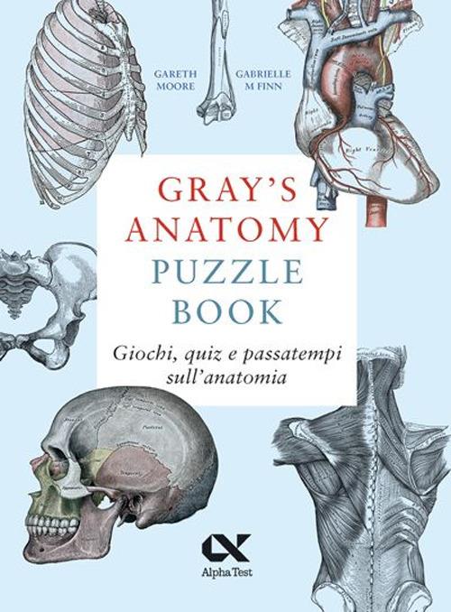 Gray's Anatomy Puzzle Book. Giochi, quiz e passatempi sull'anatomia - Gareth Moore,Gabrielle M. Finn - copertina