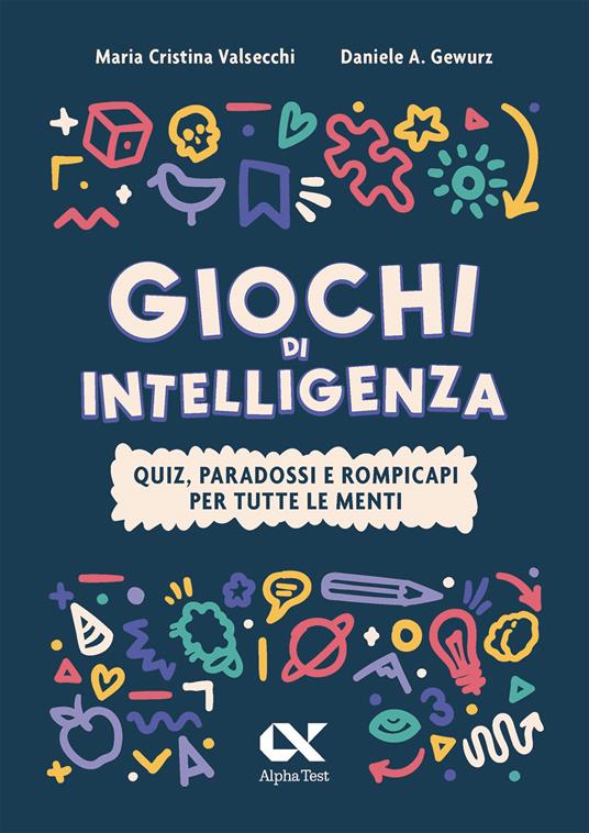 Giochi di intelligenza. Quiz, paradossi e rompicapi per tutte le menti - Maria Cristina Valsecchi,Daniele A. Gewurz - copertina