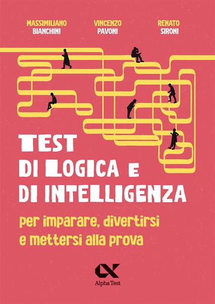 Test di logica e di intelligenza. Per imparare, divertirsi e mettersi alla prova - Massimiliano Bianchini,Vincenzo Pavoni,Renato Sironi - copertina
