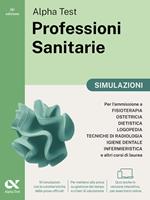 Alpha Test. Professioni sanitarie. Simulazioni. Per l’ammissione ai corsi di laurea triennale delle professioni sanitarie, tra cui fisioterapia, logopedia, infermieristica, ostetricia, dietistica, igiene dentale, tecniche di radiologia. Ediz. MyDesk. Con Contenuto digitale per download e accesso online