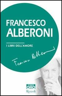 I libri dell'amore - Francesco Alberoni - 2