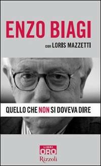 Quello che non si doveva dire - Enzo Biagi,Loris Mazzetti - copertina