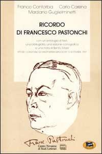 Ricordo di Francesco Pastonchi (1874-1953). Atti del Convegno (S. Maria Maggiore, 13 settembre 1997) - Carlo Carena,Franco Contorbia,Marziano Guglielminetti - copertina