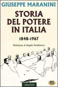 Storia del potere in Italia (1848-1967) - Giuseppe Maranini - copertina