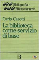 La biblioteca come servizio di base. Obiettivi, tecniche, criteri di gestione