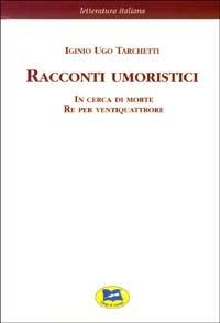 Racconti umoristici: In cerca di morte-Re per ventiquattrore [1869] - Igino Ugo Tarchetti - copertina