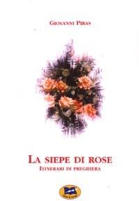 La siepe di rose. Itinerari di preghiera - Giovanni Piras - copertina